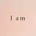 I am - Daily affirmations